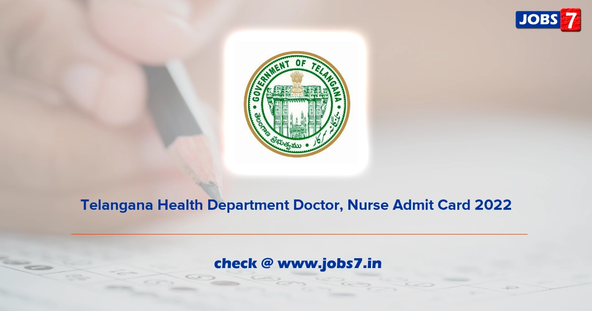 Telangana Health Department Doctor, Nurse Admit Card 2022, Exam Date @ health.telangana.gov.in