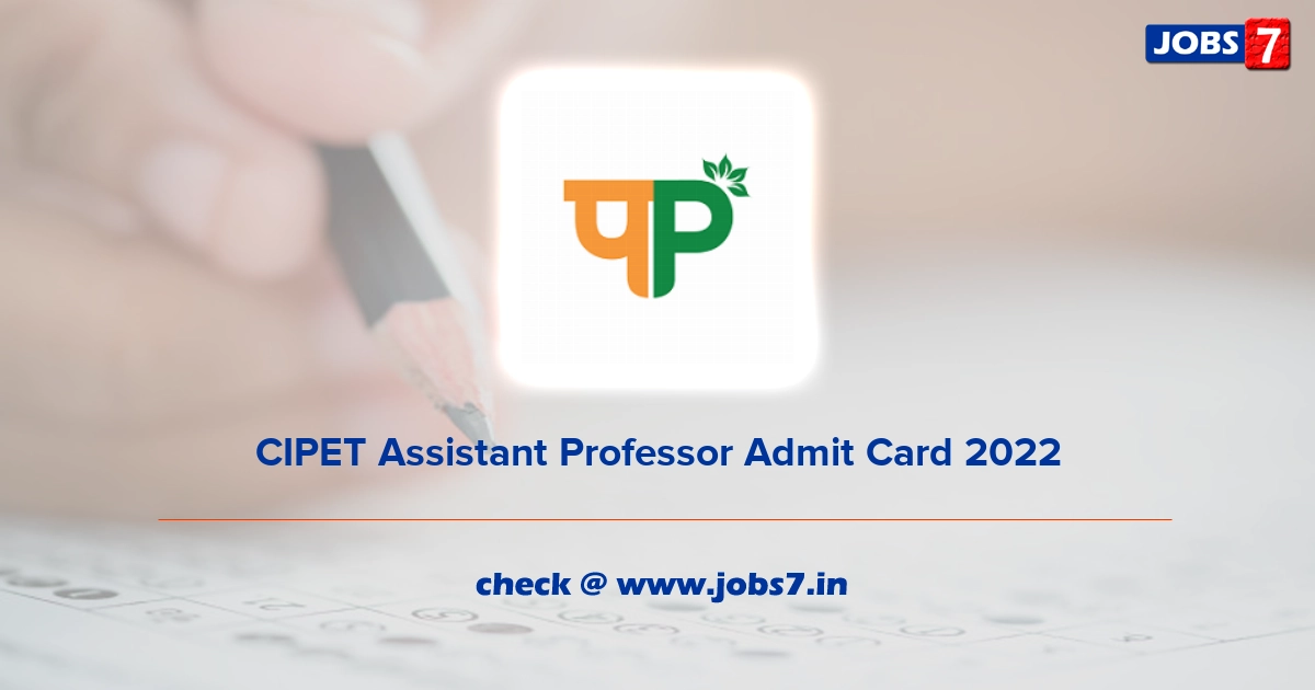 CIPET Assistant Professor Admit Card 2022, Exam Date @ www.cipet.gov.in