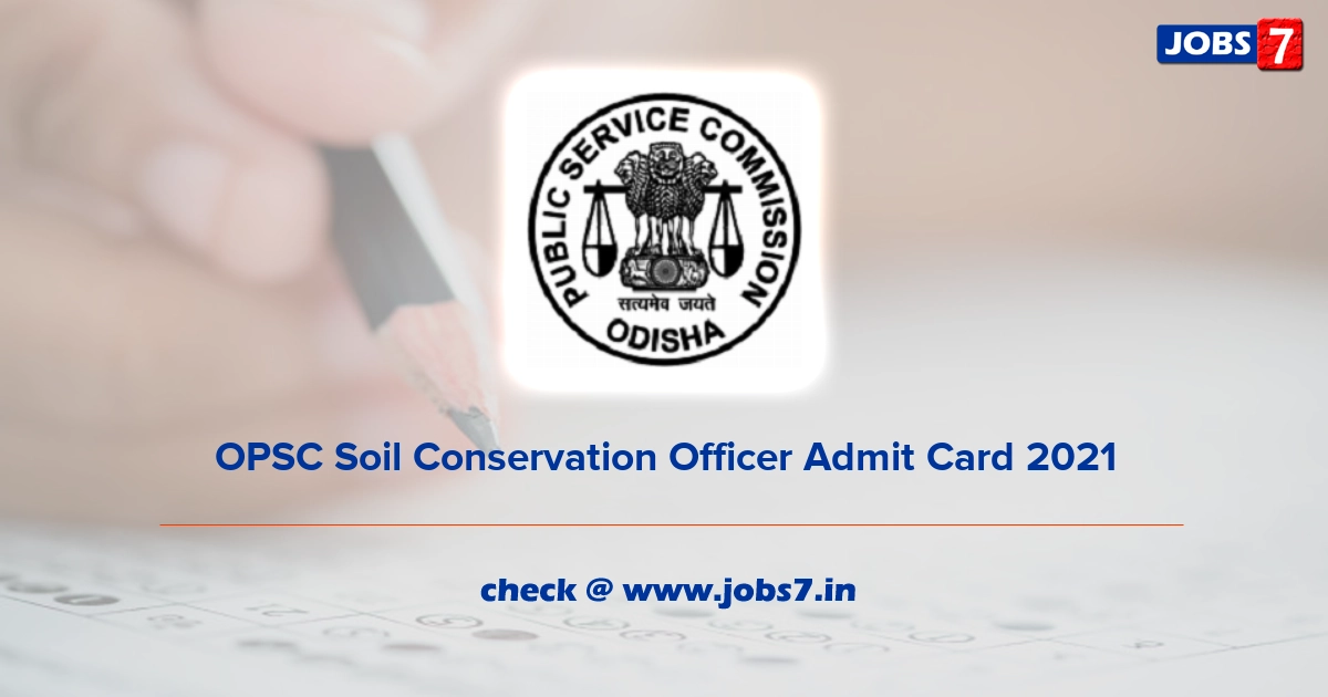 OPSC Soil Conservation Officer Admit Card 2021, Exam Date (Out) @ www.opsc.gov.in