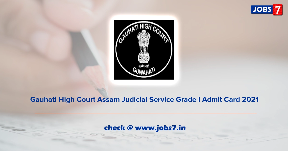 Gauhati High Court Assam Judicial Service Grade I Admit Card 2021, Exam Date (Out) @ ghconline.gov.in