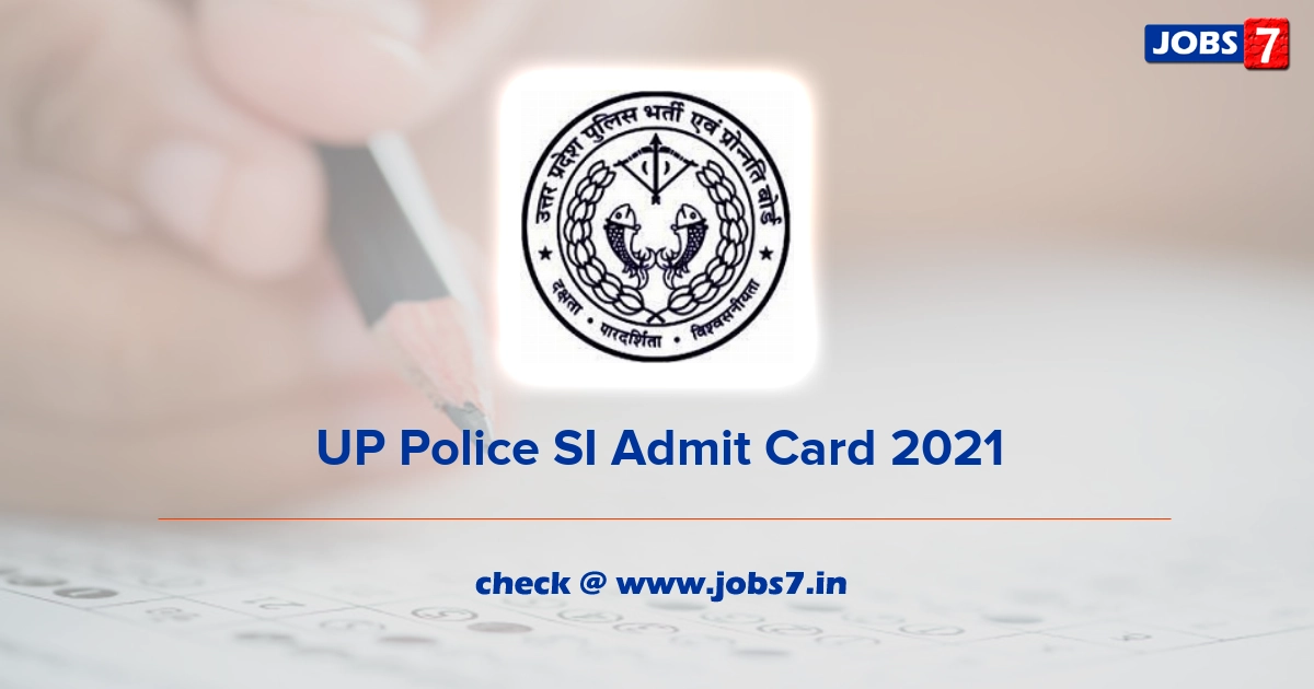 UP Police SI Admit Card 2021 (Out), Exam Date @ uppbpb.gov.in