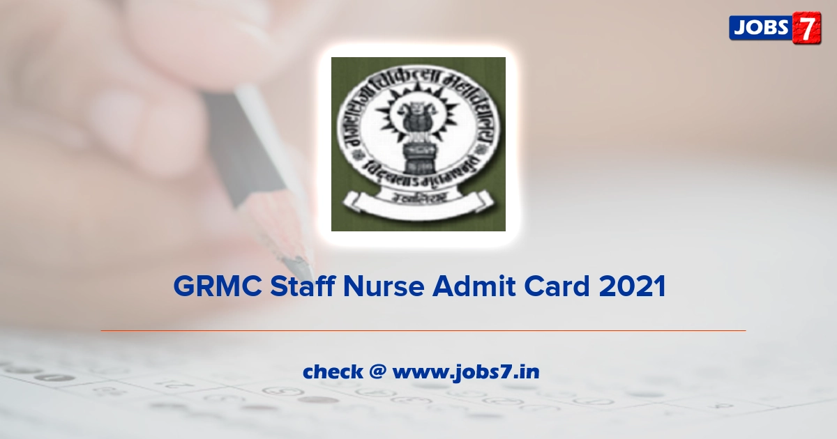 GRMC Staff Nurse Admit Card 2021, Exam Date @ www.grmcgwalior.org