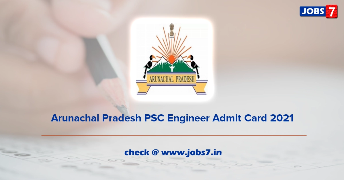 Arunachal Pradesh PSC Engineer Admit Card 2021, Exam Date (Out) @ appsc.gov.in