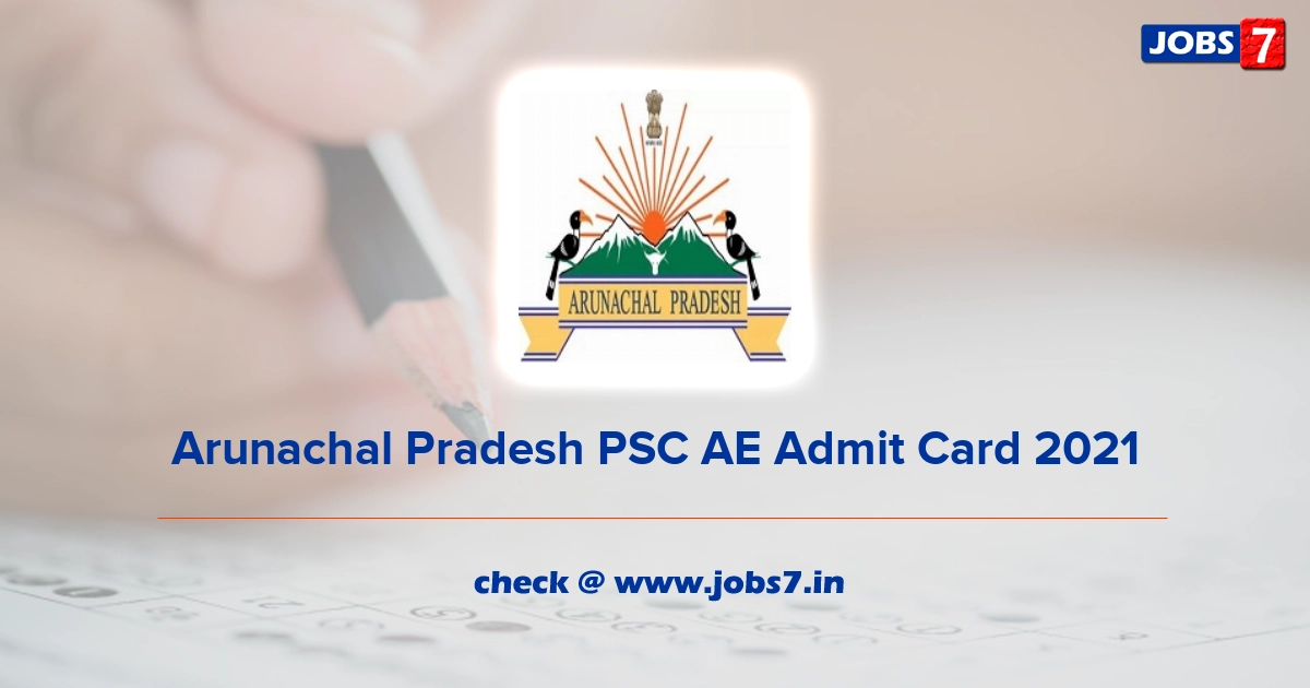 Arunachal Pradesh PSC AE Admit Card 2021, Exam Date @ appsc.gov.in