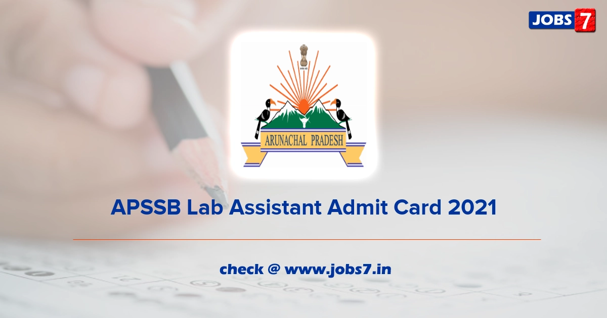 APSSB Lab Assistant Admit Card 2021 (Out), Exam Date @ www.arunachalpradesh.gov.in