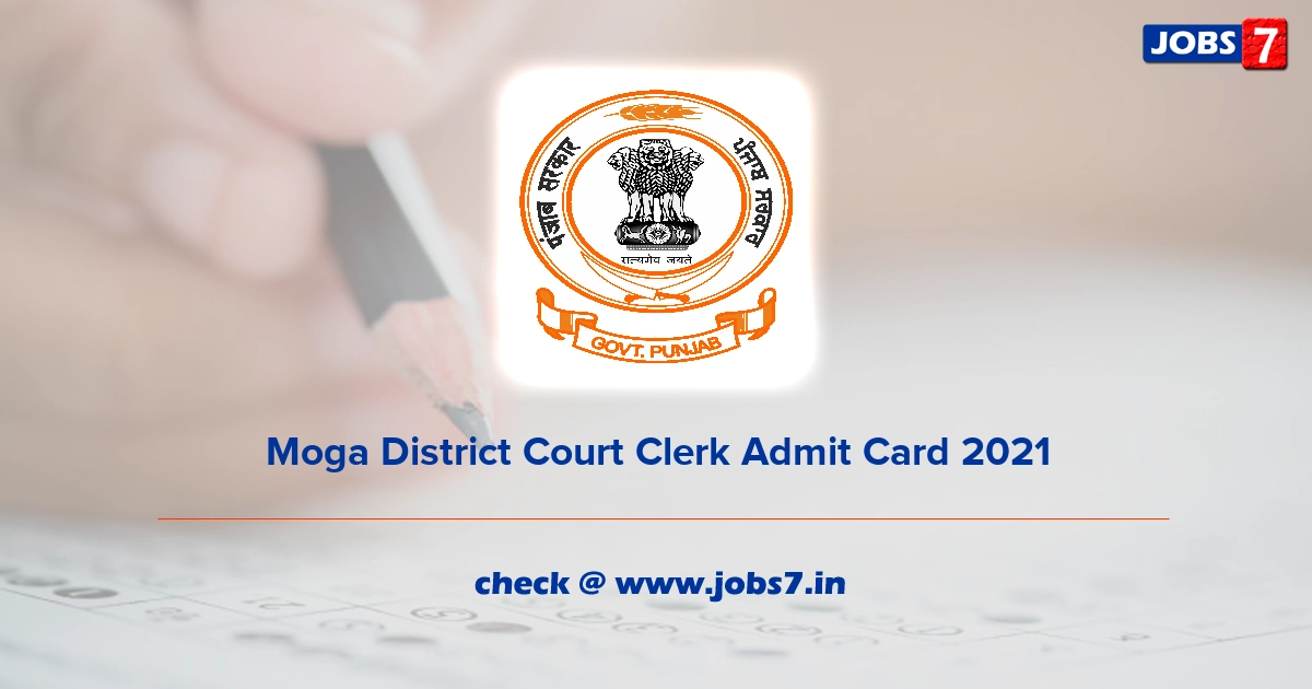 Moga District Court Clerk Admit Card 2021, Exam Date @ moga.nic.in