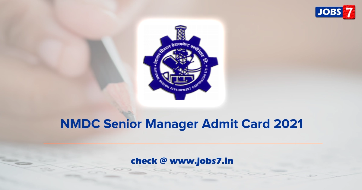 NMDC Senior Manager Admit Card 2021, Exam Date @ www.nmdc.co.in