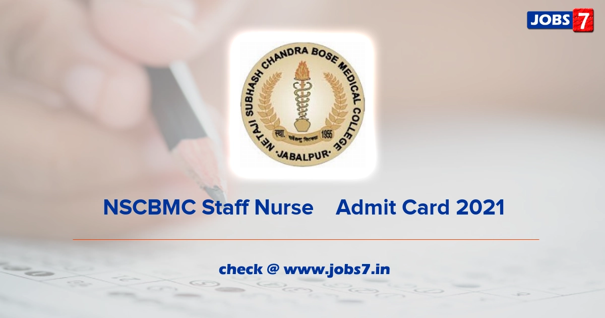 NSCBMC Staff Nurse Admit Card 2021 (Out), Exam Date @ www.nscbmc.ac.in
