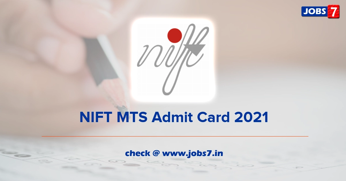 NIFT MTS Admit Card 2021, Exam Date @ nift.ac.in