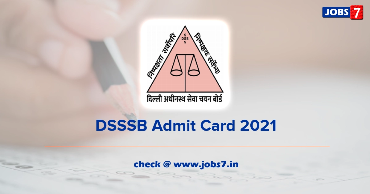 DSSSB Admit Card 2021 (Out), Exam Date @ dsssb.delhi.gov.in