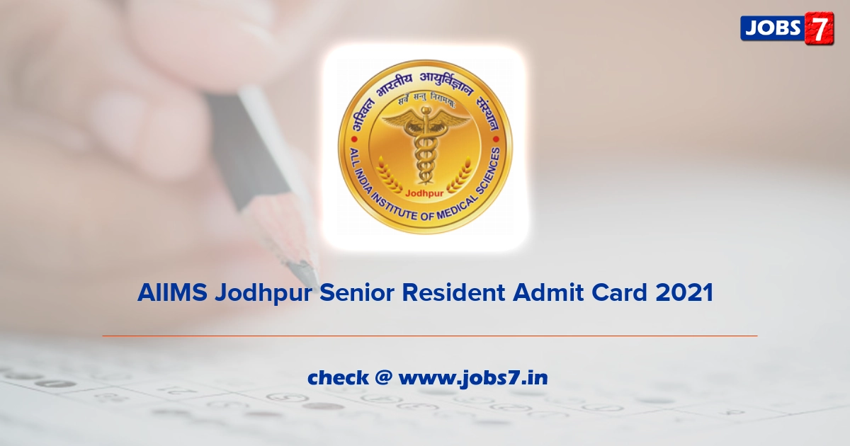 AIIMS Jodhpur Senior Resident Admit Card 2021, Exam Date @ www.aiimsjodhpur.edu.in