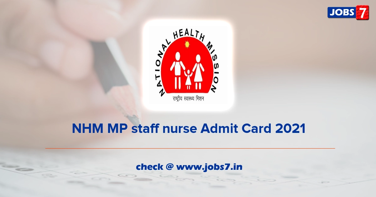 NHM MP Staff Nurse Admit Card 2021, Exam Date @ www.nhmmp.gov.in