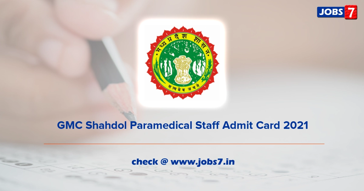 GMC Shahdol Paramedical Staff Admit Card 2021 (Out), Exam Date @ gmcshahdol.org