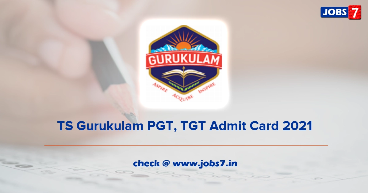 TS Gurukulam PGT, TGT Admit Card 2021, Exam Date @ www.tgtwgurukulam.telangana.gov.in