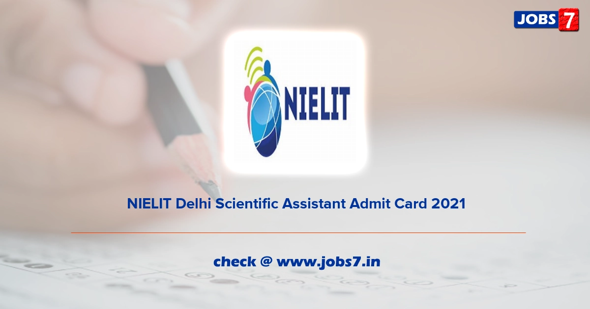 NIELIT Delhi Scientific Assistant Admit Card 2021, Exam Date (Out) @ www.nielit.gov.in