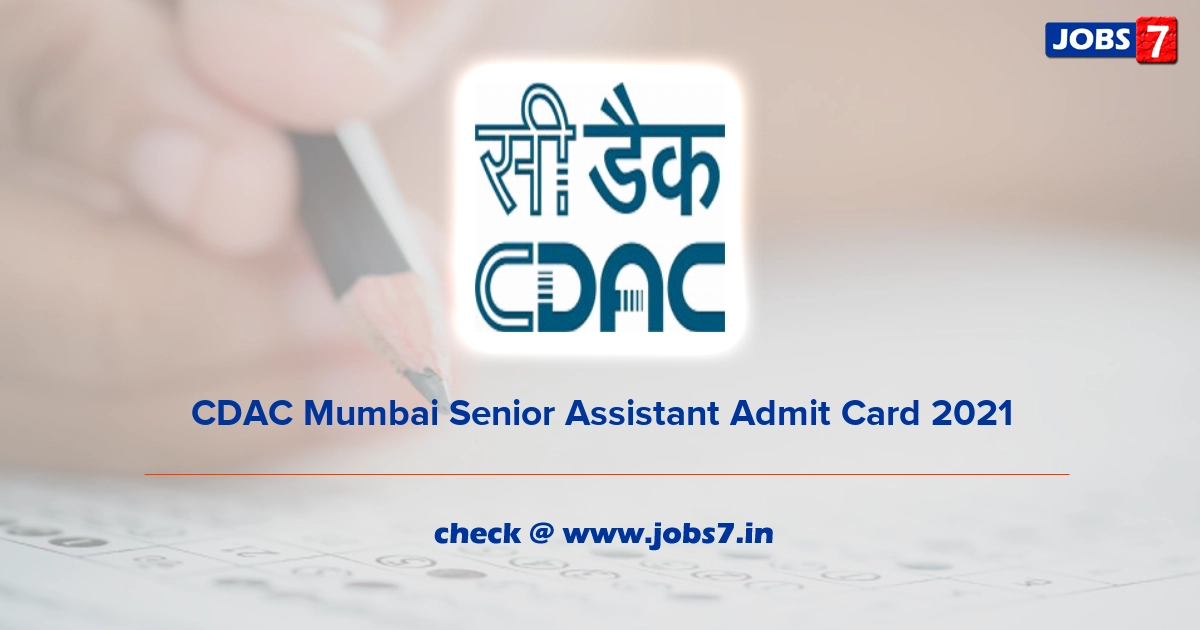 CDAC Mumbai Senior Assistant Admit Card 2021, Exam Date @ www.cdac.in