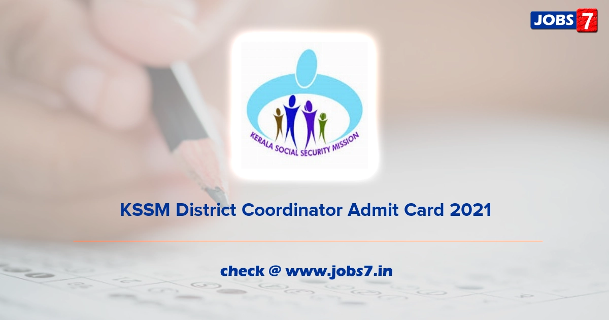 KSSM District Coordinator Admit Card 2021, Exam Date (Out) @ www.socialsecuritymission.gov.in