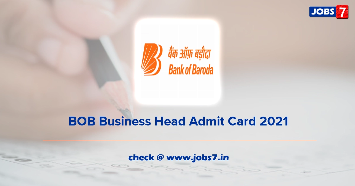 BOB Business Head Admit Card 2021, Exam Date @ www.bankofbaroda.in