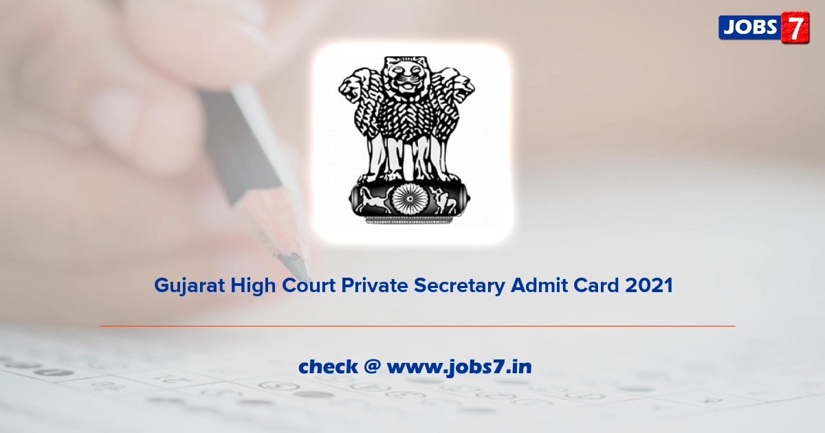 Gujarat High Court Private Secretary Admit Card 2021, Exam Date (Out) @ gujarathighcourt.nic.in