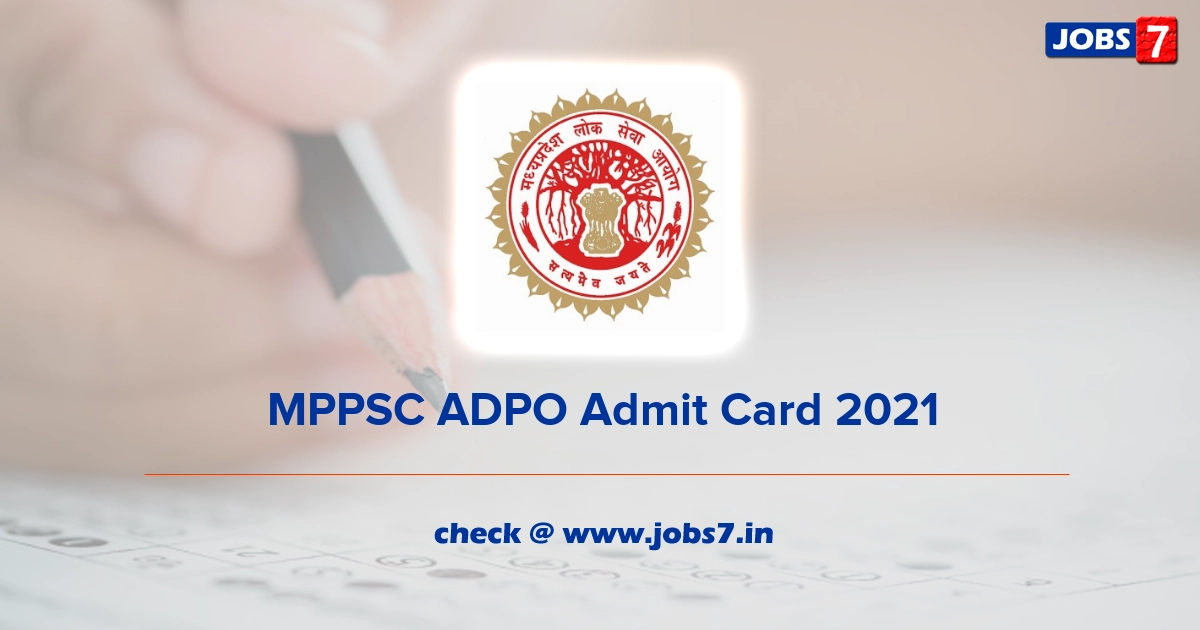 MPPSC ADPO Admit Card 2021, Exam Date (Out) @ www.mppsc.nic.in