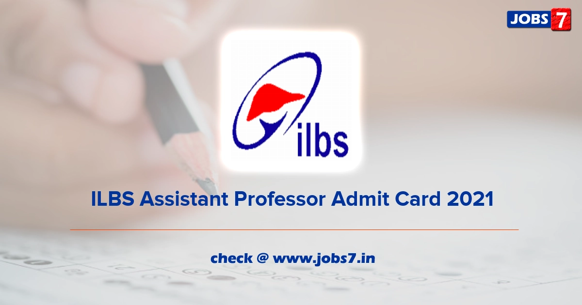 ILBS Assistant Professor Admit Card 2021, Exam Date @ www.ilbs.in