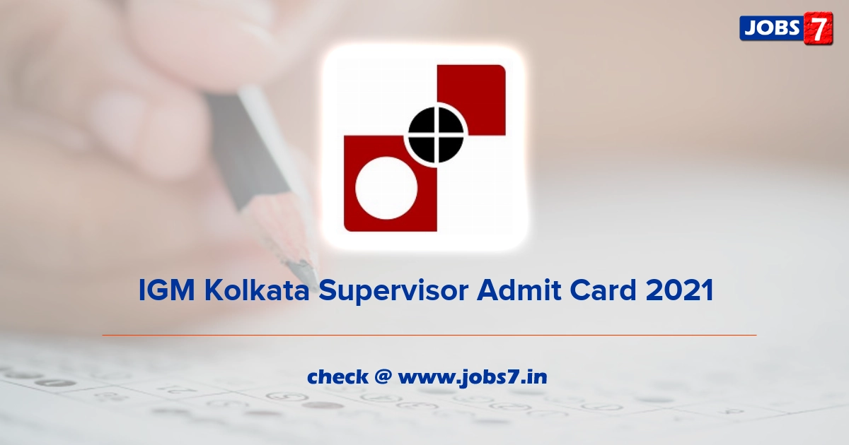 IGM Kolkata Supervisor Admit Card 2021, Exam Date (Out) @ igmkolkata.spmcil.com