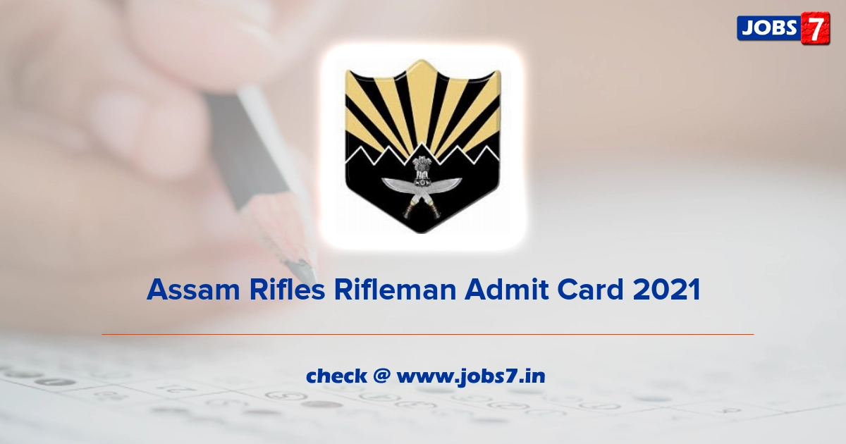 Assam Rifles Rifleman Admit Card 2021, Exam Date (Out) @ assamrifles.gov.in