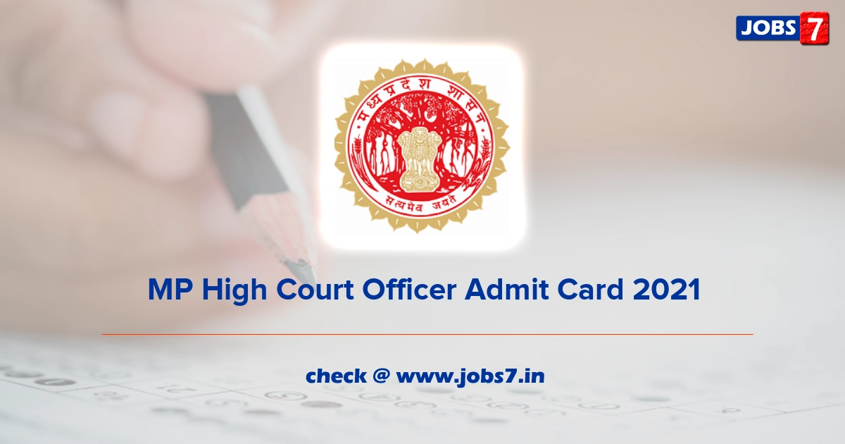 MP High Court Officer Admit Card 2021, Exam Date (Out) @ mphc.gov.in