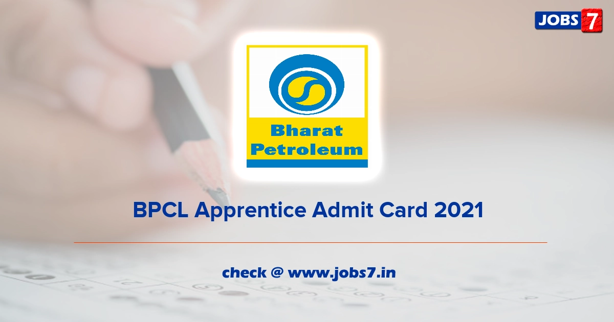 BPCL Apprentice Admit Card 2021, Exam Date @ www.bharatpetroleum.in