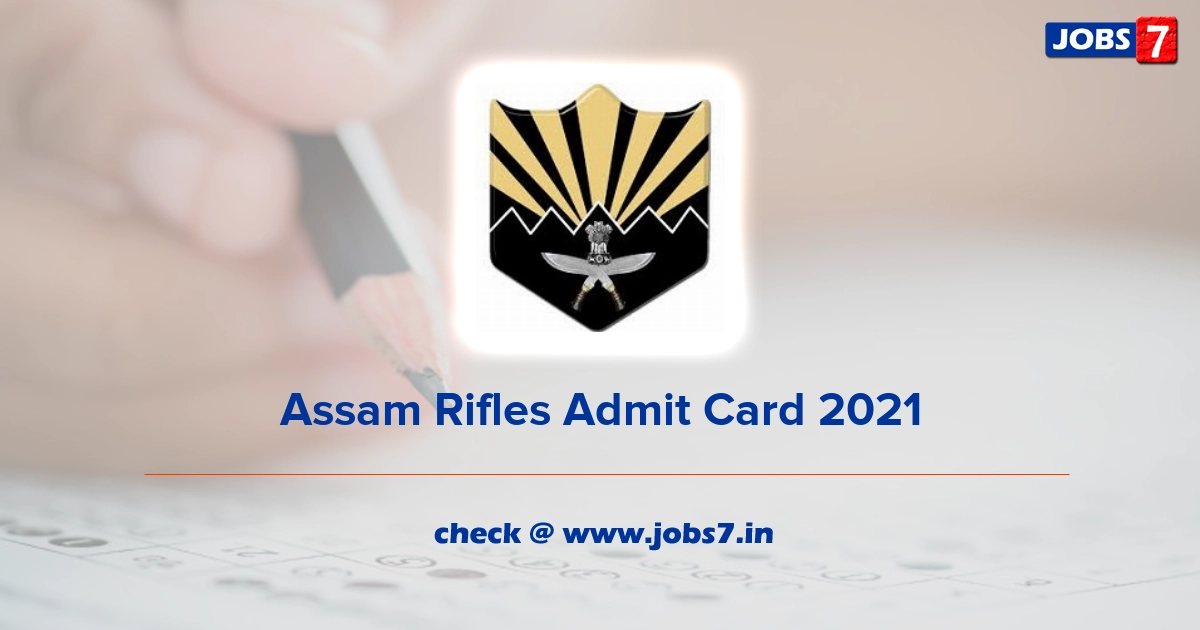 Assam Rifles Admit Card 2021, Exam Date @ assamrifles.gov.in