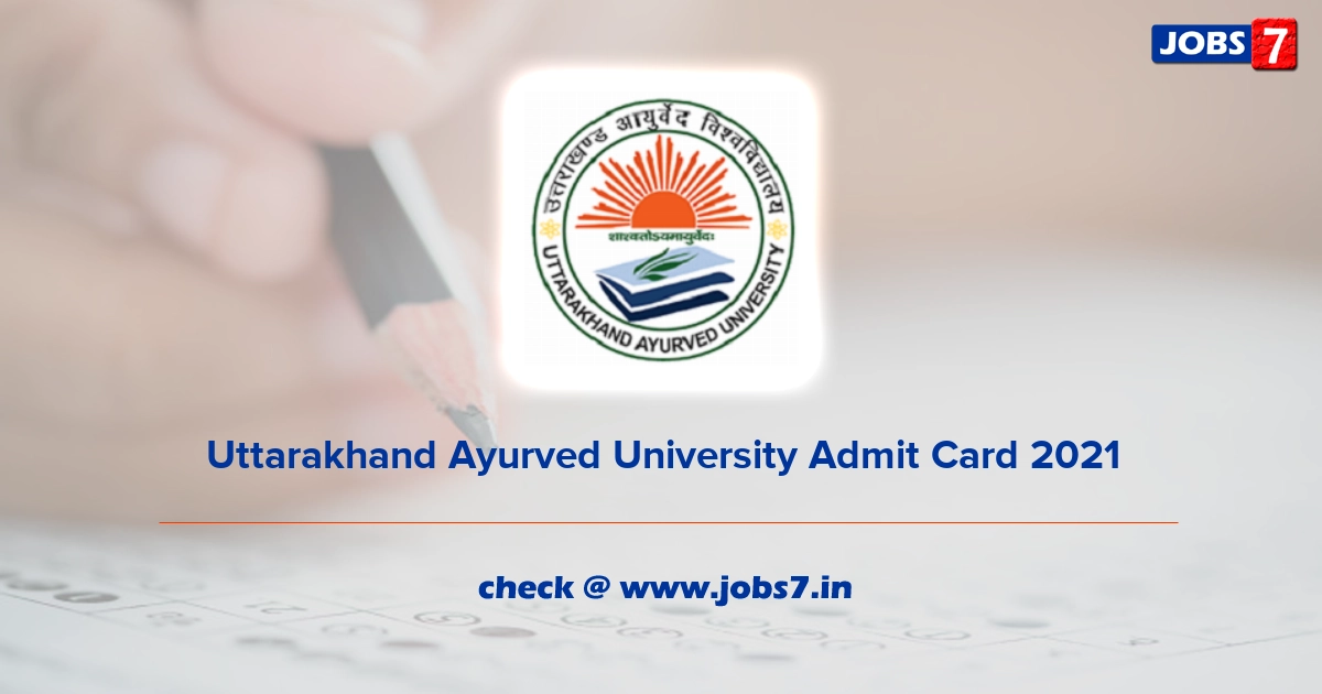 Uttarakhand Ayurved University Admit Card 2021, Exam Date @ uau.ac.in