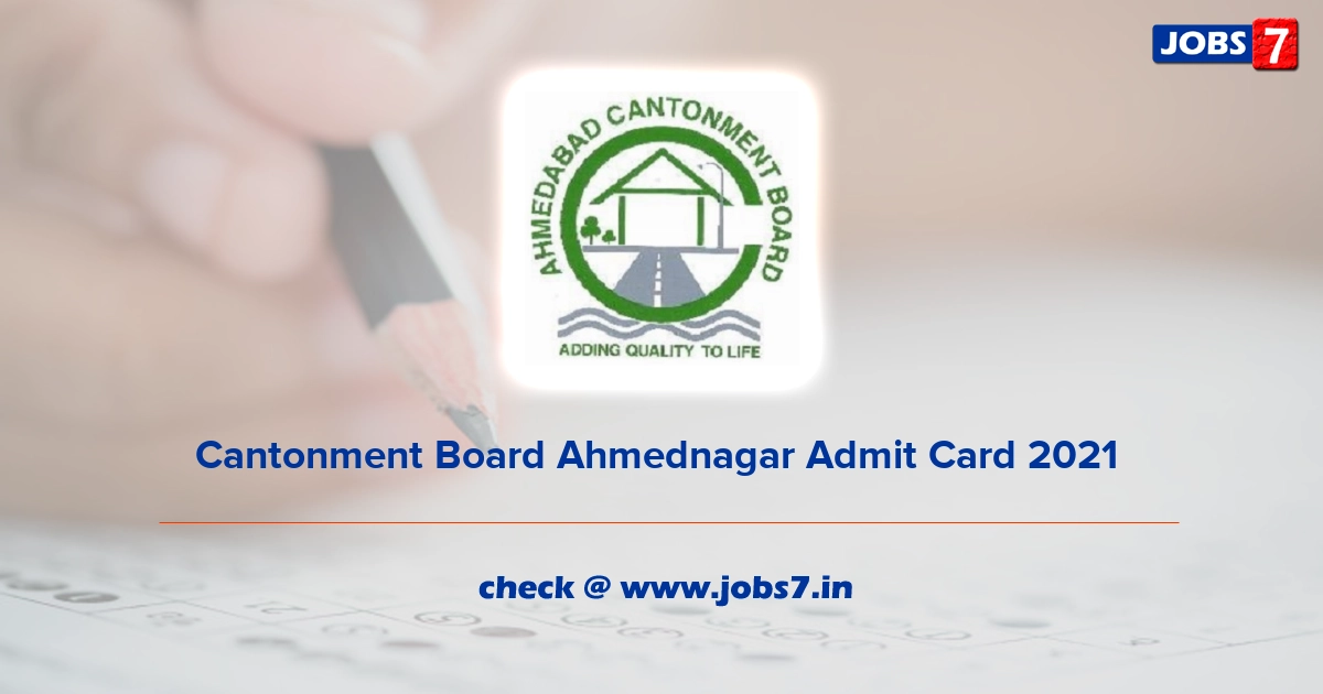 Cantonment Board Ahmednagar Admit Card 2021 , Exam Date (Out) @ ahmedabad.cantt.gov.in