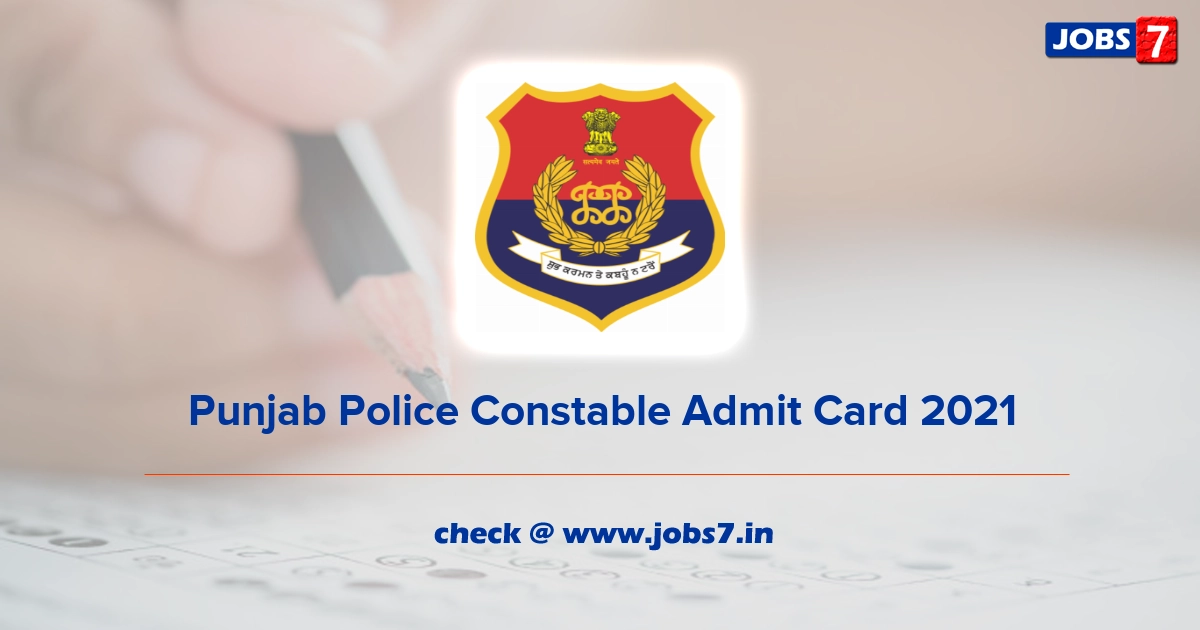 Punjab Police Constable Admit Card 2021 (Out), Exam Date @ www.punjabpolice.gov.in