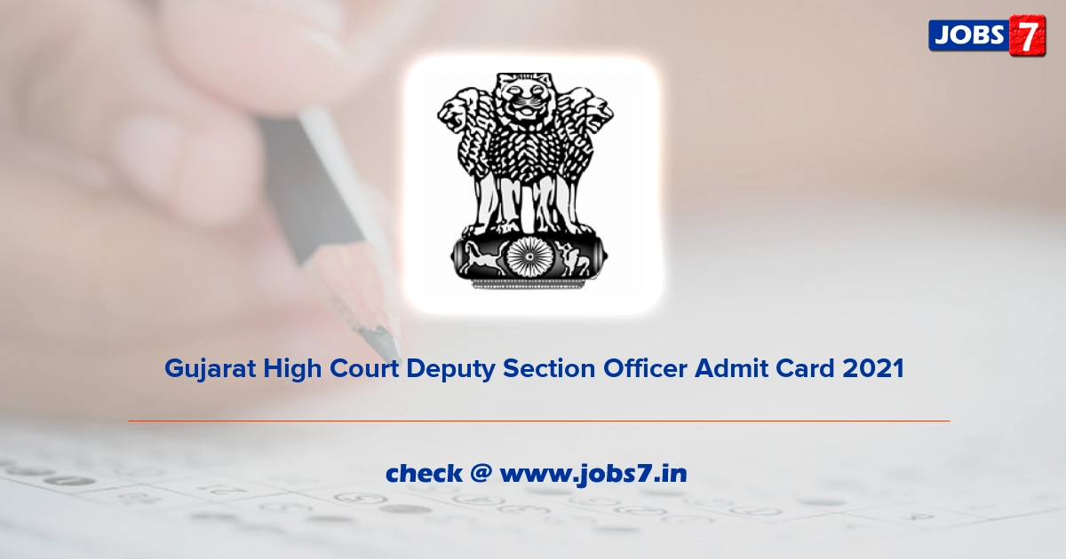 Gujarat High Court Deputy Section Officer Admit Card 2021 (Out), Exam Date @ gujarathighcourt.nic.in