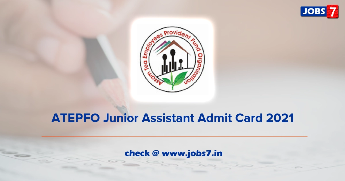 ATEPFO Junior Assistant Admit Card 2021, Exam Date @ atepfo.in