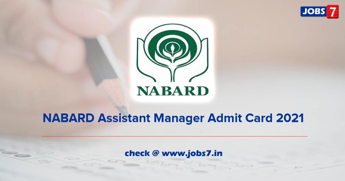 NABARD Assistant Manager Admit Card 2021 (Out), Exam Date @ www.nabard.org