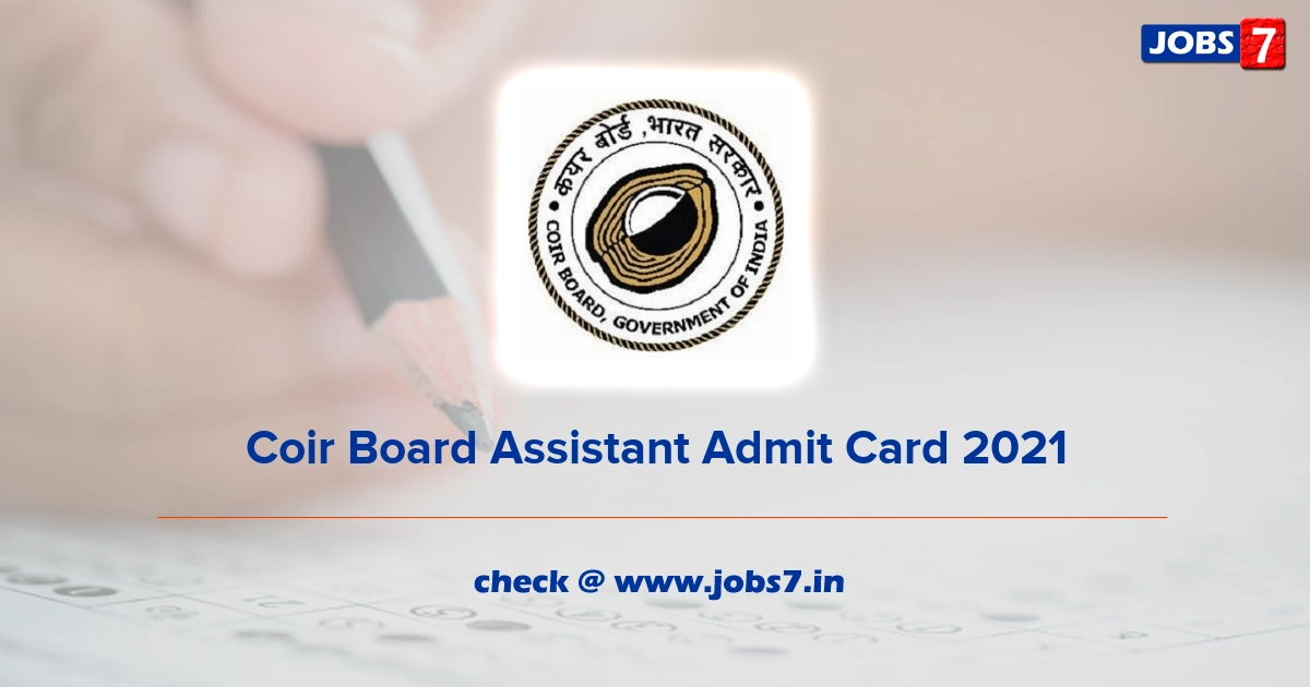 Coir Board Assistant Admit Card 2021, Exam Date (Out) @ coirboard.gov.in