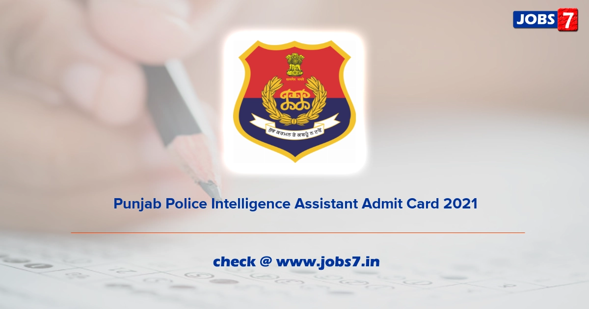 Punjab Police Intelligence Assistant Admit Card 2021 (Out), Exam Date @ www.punjabpolice.gov.in