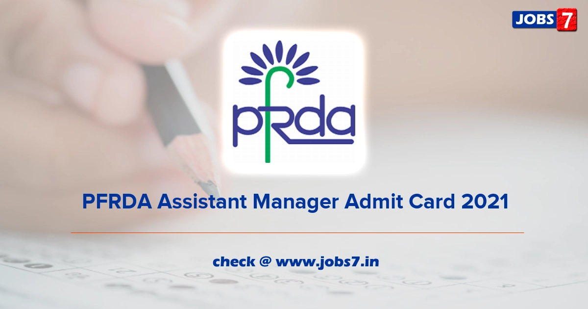 PFRDA Assistant Manager Admit Card 2021 (Out), Exam Date @ www.pfrda.org.in