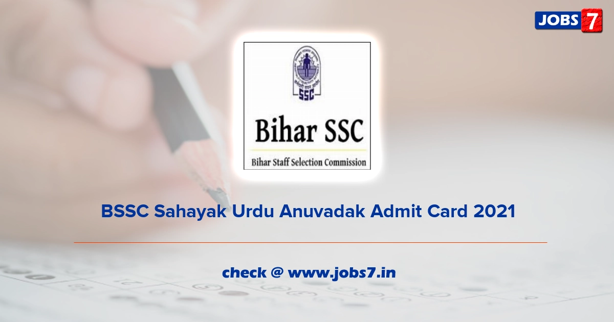 BSSC Sahayak Urdu Anuvadak Admit Card 2021 (Out), Exam Date @ bssc.bih.nic.in