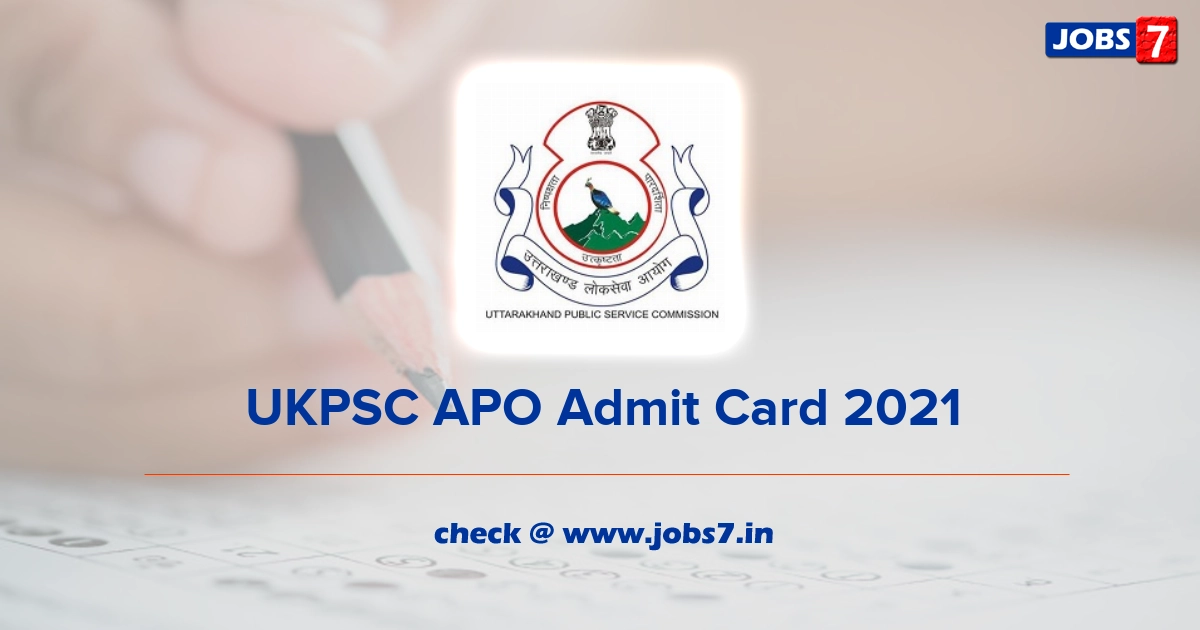 UKPSC APO Admit Card 2021 (Out), Exam Date @ ukpsc.gov.in