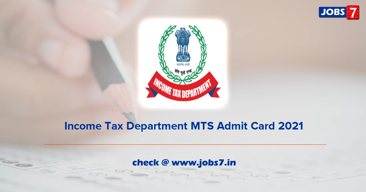 Income Tax Department MTS Admit Card 2021, Exam Date @ www.incometaxindia.gov.in