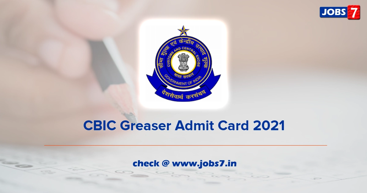 CBIC Greaser Admit Card 2021, Exam Date @ www.cbic.gov.in