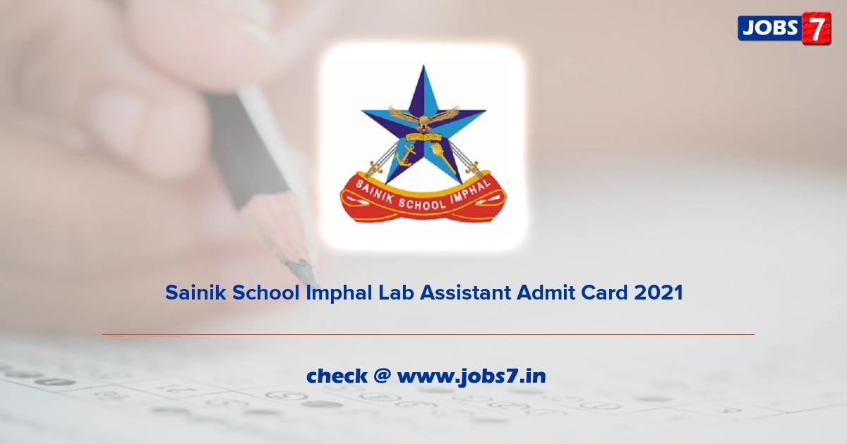 Sainik School Imphal Lab Assistant Admit Card 2021, Exam Date @ ssimphal.nic.in