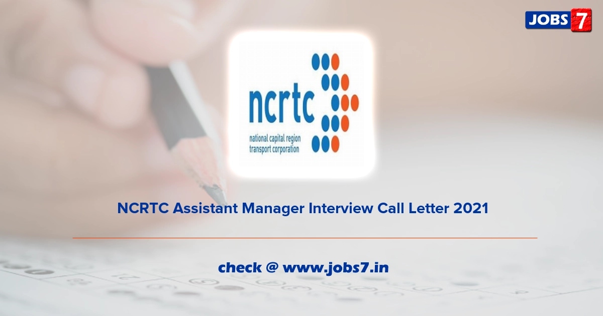 NCRTC Assistant Manager Interview Call Letter 2021, Exam Date @ www.ncrtc.in