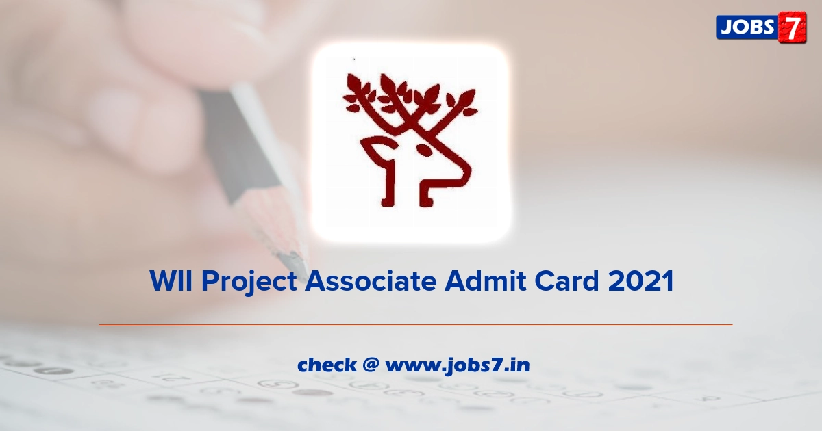 WII Project Associate Admit Card 2021 (Out), Exam Date @ wii.gov.in