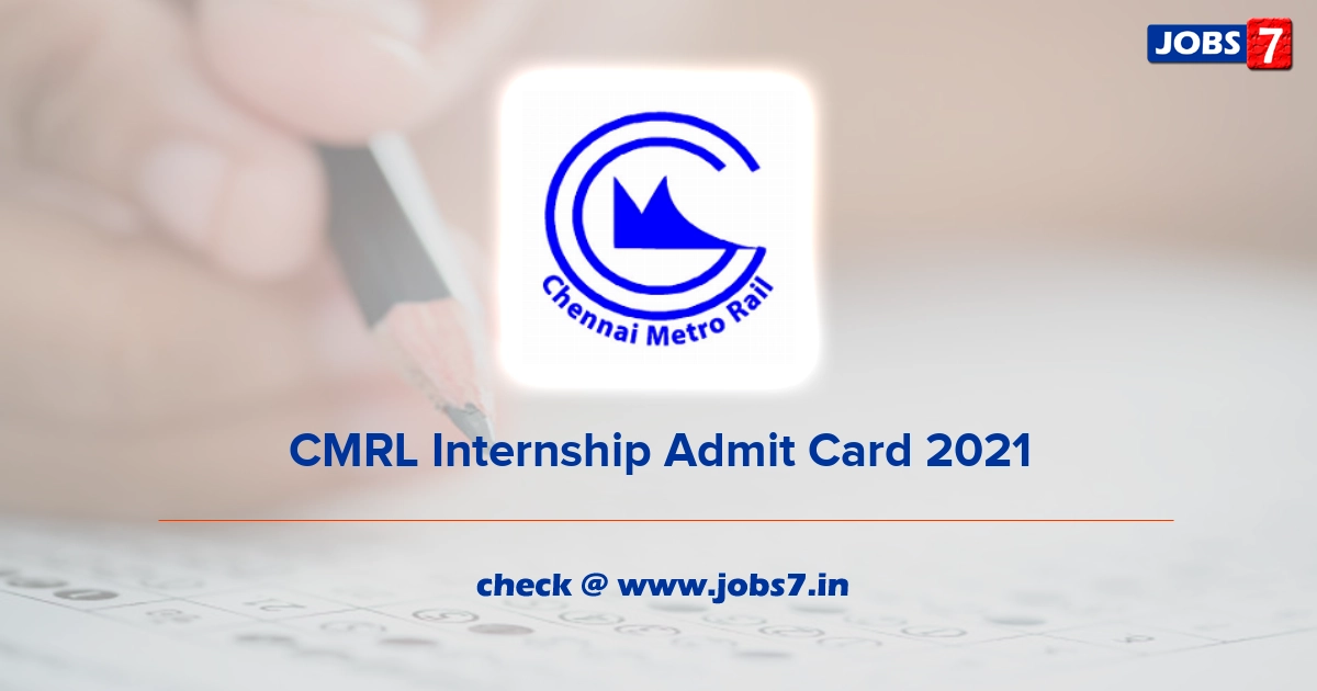 CMRL Internship Admit Card 2021, Exam Date @ chennaimetrorail.org