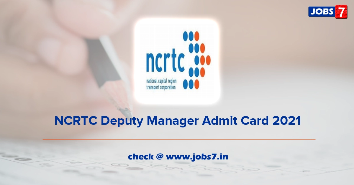 NCRTC Deputy Manager Admit Card 2021, Exam Date @ www.ncrtc.in