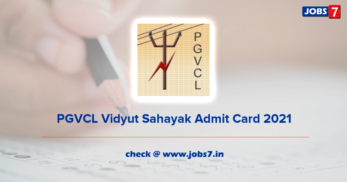 PGVCL Vidyut Sahayak Admit Card 2021, Exam Date @ www.pgvcl.com