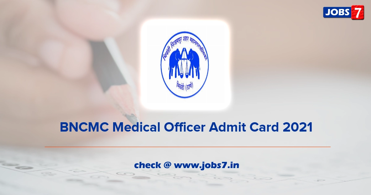 BNCMC Medical Officer Admit Card 2021, Exam Date @ bncmc.gov.in